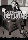 No Traveler Returns: The Lost Years of Bela Lugosi - Gary D. Rhodes, Bill Kaffenberger, Gerald Schnitzer