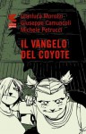 Il vangelo del coyote - Gianluca Morozzi, Giuseppe Camuncoli, Michele Petrucci