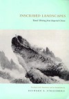 Inscribed Landscapes: Travel Writing from Imperial China - Richard E. Strassberg