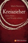 Kreiszieher: Kühn beten - und Wunder erleben (German Edition) - Mark Batterson