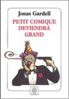 Petit comique deviendra grand (French Edition) - Jonas Gardell