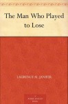 The Man Who Played to Lose - Laurence M. Janifer, Douglas