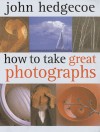 How To Take Great Photographs - John Hedgecoe