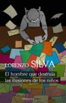 El hombre que destruía las ilusiones de los niños - Lorenzo Silva