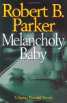 Melancholy Baby - Robert B. Parker