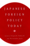 Japanese Foreign Policy Today - Purnendra Jain, Takashi Inoguchi