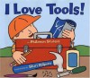 I Love Tools! - Philemon Sturges, Shari Halpern