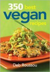 350 Best Vegan Recipes - Deb Roussou