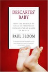 Descartes' Baby: How the Science of Child Development Explains What Makes Us Human - Paul Bloom