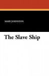 The Slave Ship - Mary Johnston