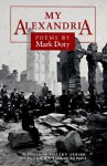 My Alexandria: POEMS - Mark Doty