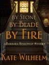 By Stone, by Blade, by Fire - Kate Wilhelm