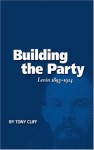 Building the Party: Lenin, 1893-1914 (Biography of Lenin) - Tony Cliff