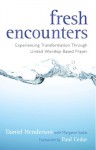 Fresh Encounters: Experiencing Transformation through United Worship-Based Prayer - Daniel Henderson, Charles R Ringma