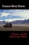 Stories of the American West - Francis Bret Harte