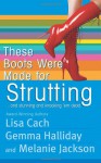 These Boots Were Made for Strutting: And Stunning and Knocking 'em Dead - Lisa Cach, Gemma Halliday, Melanie Jackson