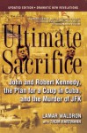 Ultimate Sacrifice: John and Robert Kennedy, the Plan for a Coup in Cuba, and the Murder of JFK - Lamar Waldron, Thom Hartmann