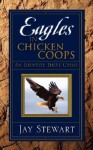 Eagles in Chicken Coops - Jay Stewart