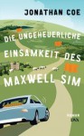 Die ungeheuerliche Einsamkeit des Maxwell Sim - Jonathan Coe, Walter Ahlers