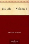 My Life - Volume 1 - Richard Wagner