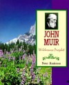 John Muir: Wilderness Prophet - Peter Anderson