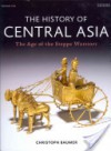 The History of Central Asia: The Age of the Steppe Warriors - Christoph Baumer