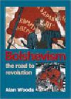 Bolshevism: The Road To Revolution - Alan Woods