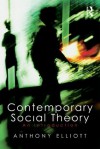 Contemporary Social Theory: An introduction - Anthony Elliott