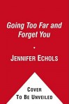 Going Too Far / Forget You - Jennifer Echols