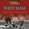 When Football Was Football: West Ham: A Nostalgic Look at a Century of the Club - Iain Dale