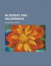 In Desert and Wilderness in Desert and Wilderness - Henryk Sienkiewicz