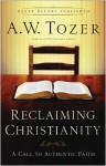 Reclaiming Christianity: A Call to Authentic Faith - A.W. Tozer