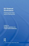 Eu External Governance: Projecting Eu Rules Beyond Membership - Sandra Lavenex, Frank Schimmelfennig