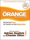 The Orange Revolution: How One Great Team Can Transform an Entire Organization - Adrian Gostick, Chester Elton