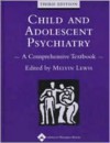 Child and Adolescent Psychiatry: A Comprehensive Textbook - Melvin Lewis