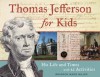 Thomas Jefferson for Kids: His Life and Times with 21 Activities (For Kids series) - Brandon Marie Miller