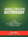 Arabic-English Dictionary: The Hans Wehr Dictionary of Modern Written Arabic - Hans Wehr, J. Milton Cowan