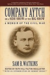 Company Aytch or a Side Show of the Big Show: A Memoir of the Civil War - Samuel R. Watkins, Robert Hicks, Ruth Hill Fulton McAllister