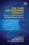 The Euro and Economic Stability: Focus on Central, Eastern and South-Eastern Europe - Ewald Nowotny, Peter Mooslechner, Doris Ritzberger-Gr