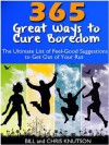 365 Great Ways to Cure Boredom - Bill, Chris Knutson
