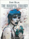 The Nikopol Trilogy: The Carnival of Immortals / The Woman Trap / Equator Cold - Enki Bilal