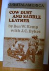 Cow Dust And Saddle Leather - Ben W. Kemp, J. C. Dykes