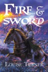 Fire and Sword - Louise Turner