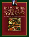 The Southern Gospel Music Cookbook - Bethni Hemphill, Jim Clark, Ken Beck, Bethni Hemphill, Jim A Clark