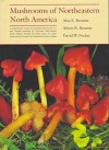 Mushrooms Of Northeastern North America - Alan E. Bessette, David W. Fischer, Arleen Rainis Bessette