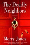 The Deadly Neighbors - Merry Jones