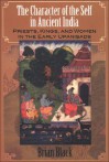 The Character of the Self in Ancient India: Priests, Kings, and Women in the Early Upanisads (SUNY Series in Hindu Studies) - Brian Black