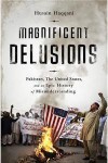 Magnificent Delusions - Husain Haqqani