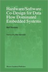 Hardware/Software Co-Design for Data Flow Dominated Embedded Systems - Ralf Niemann, Peter Marwedel