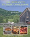 The Romantic Prairie Cookbook: Field-Fresh Recipes and Homespun Settings - Fifi O'Neill, Mark Lohman